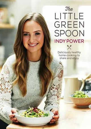 ❤(⚡Read⚡)❤ The Little Green Spoon: Deliciously healthy home-cooking to shar
