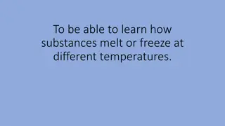 To be able to learn how substances melt or freeze at different temperatures.