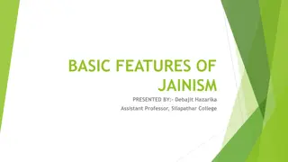 Features of Jainism: An Overview Presented by Debajit Hazarika, Assistant Professor