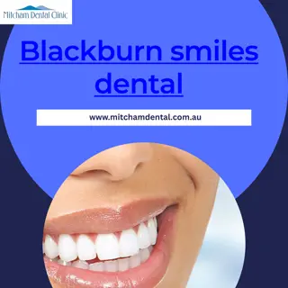 Enhancing Patient Experience: The Blackburn Smiles Dental Approach