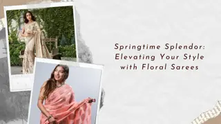Springtime Splendor Elevating Your Style with Floral Sarees