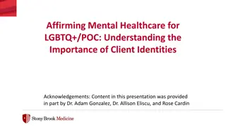 Affirming Mental Healthcare for   LGBTQ+/POC: Understanding the   Importance of Client Identities