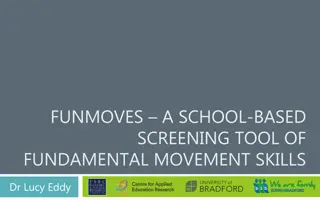 FUNMOVES  –  A SCHOOL-BASED   SCREENING TOOL OF   FUNDAMENTAL MOVEMENT SKILLS