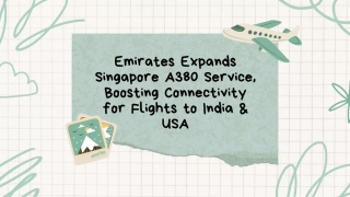 Emirates Expands Singapore A380 Service, Boosting Connectivity for Flights to India & USA