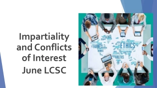 Impartiality and Conflicts of Interest June LCSC